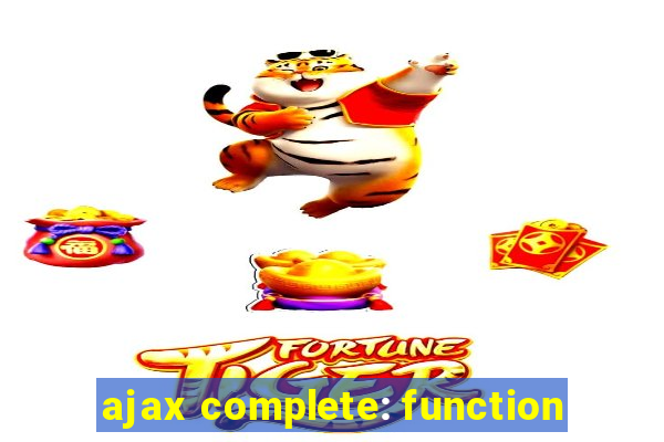 ajax complete: function